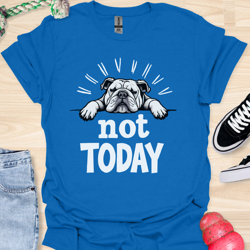 Not today - V1 - Lazy T-Shirt